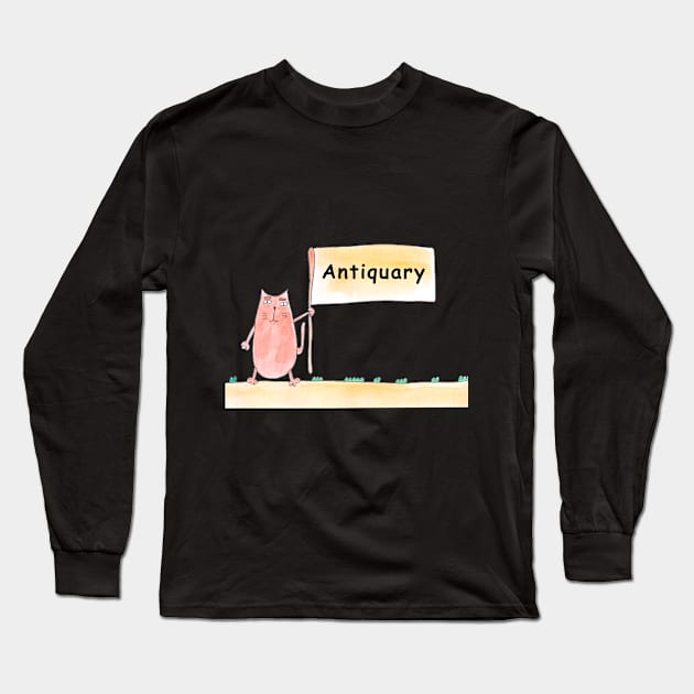 Antiquary. Cat is holding a banner with the inscription. Humor, humorous, joke. Text message. Watercolor, humorous funny design. Long Sleeve T-Shirt by grafinya